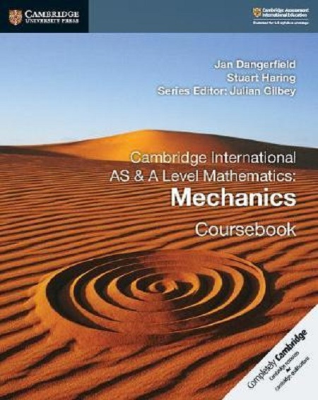 Cambridge International AS & A Level Mathematics: Mechanics Coursebook | Jan Dangerfield, Stuart Haring