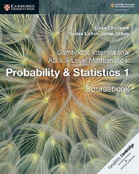 Cambridge International AS & A Level Mathematics: Probability & Statistics 1 Coursebook | Dean Chalmers
