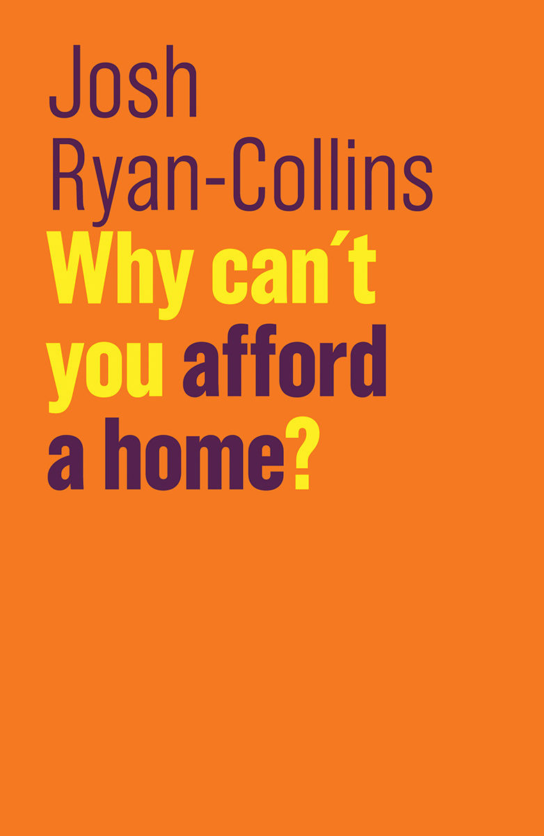 Why Can\'t You Afford a Home? | Josh Ryan-Collins