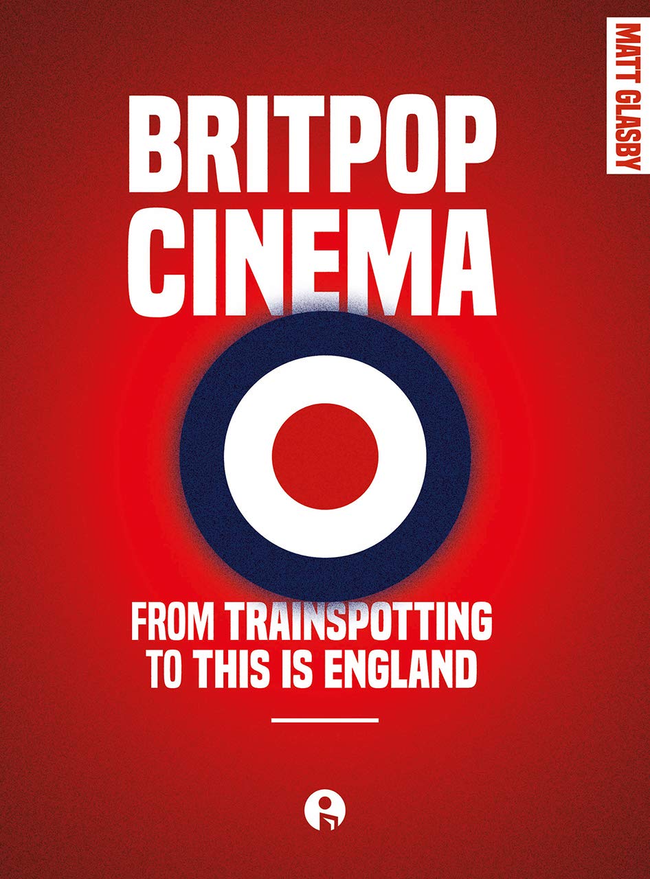 Vezi detalii pentru Britpop Cinema | Matt Glasby