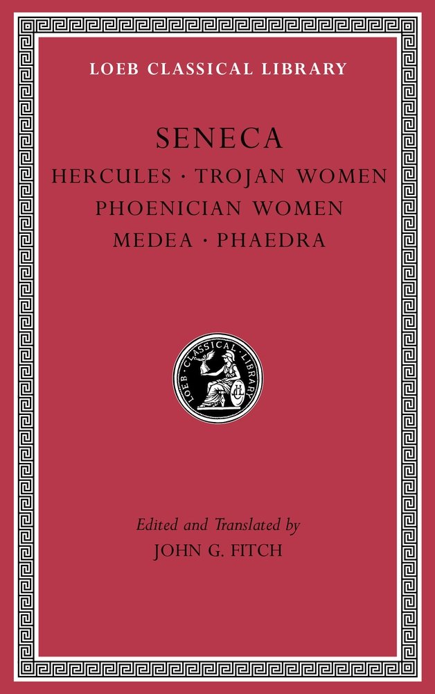 Tragedies- Hercules. Trojan Women. Phoenician Women. Medea. Phaedra | Seneca