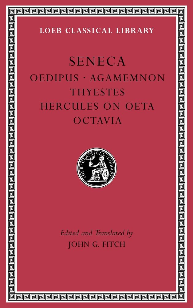 Tragedies-Oedipus. Agamemnon. Thyestes. Hercules on Oeta. Octavia | Seneca