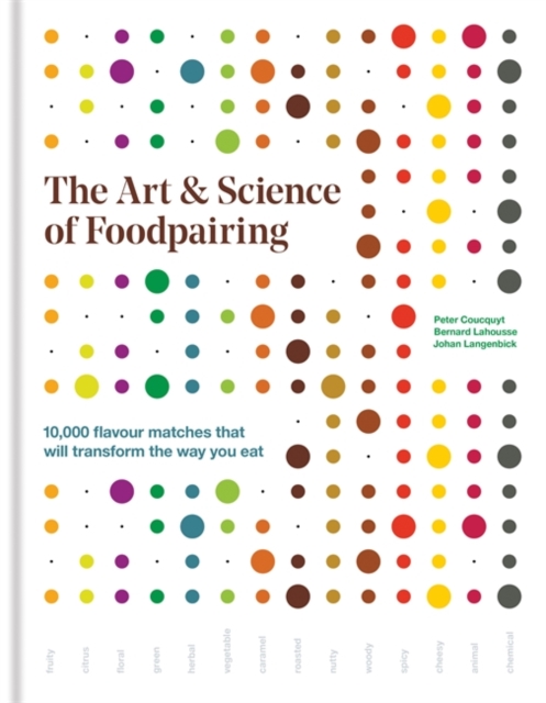 Art & Science of Foodpairing | Peter Coucquyt, Bernard Lahousse, Johan Langenbick