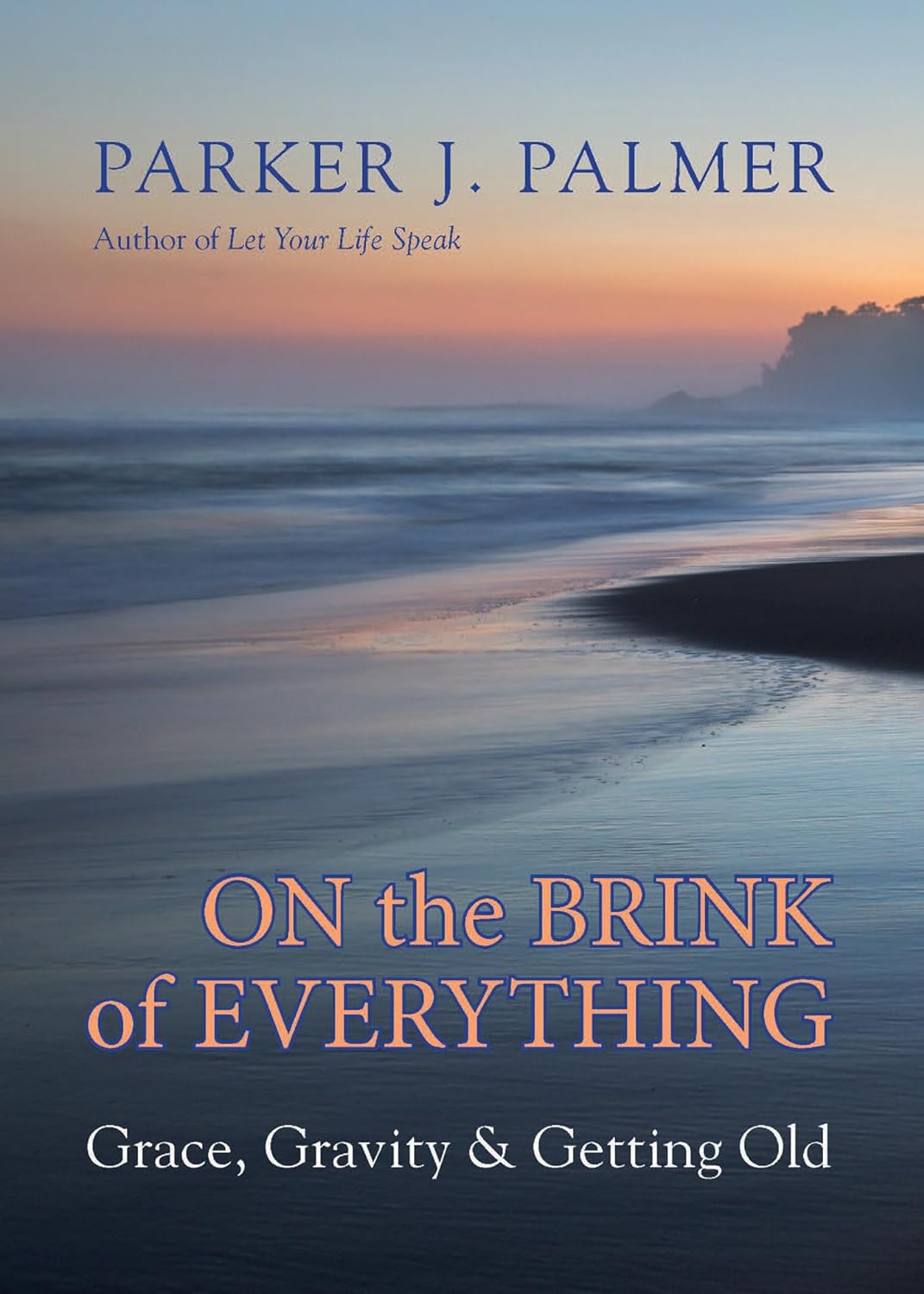 On the Brink of Everything | Parker J. Palmer