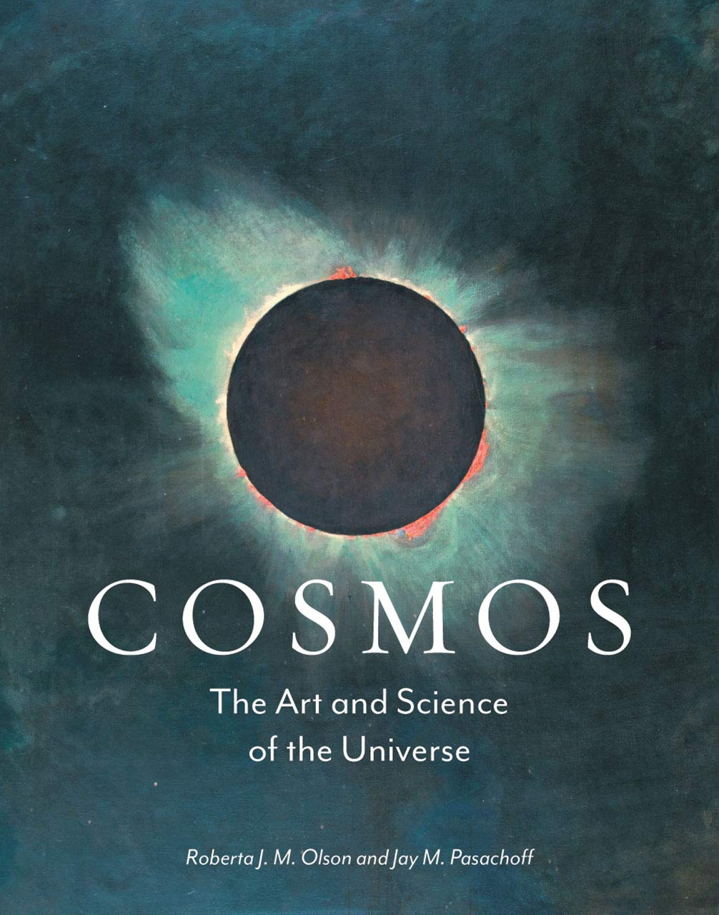 Cosmos: The Art and Science of the Universe | Roberta J. M. Olson, Jay M. Pasachoff