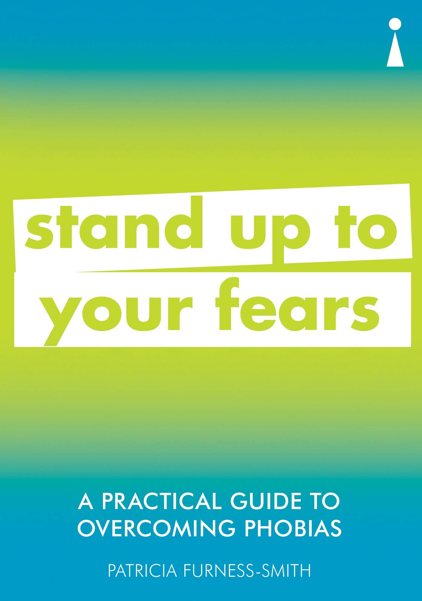 Practical Guide to Overcoming Phobias | Patricia Furness-Smith