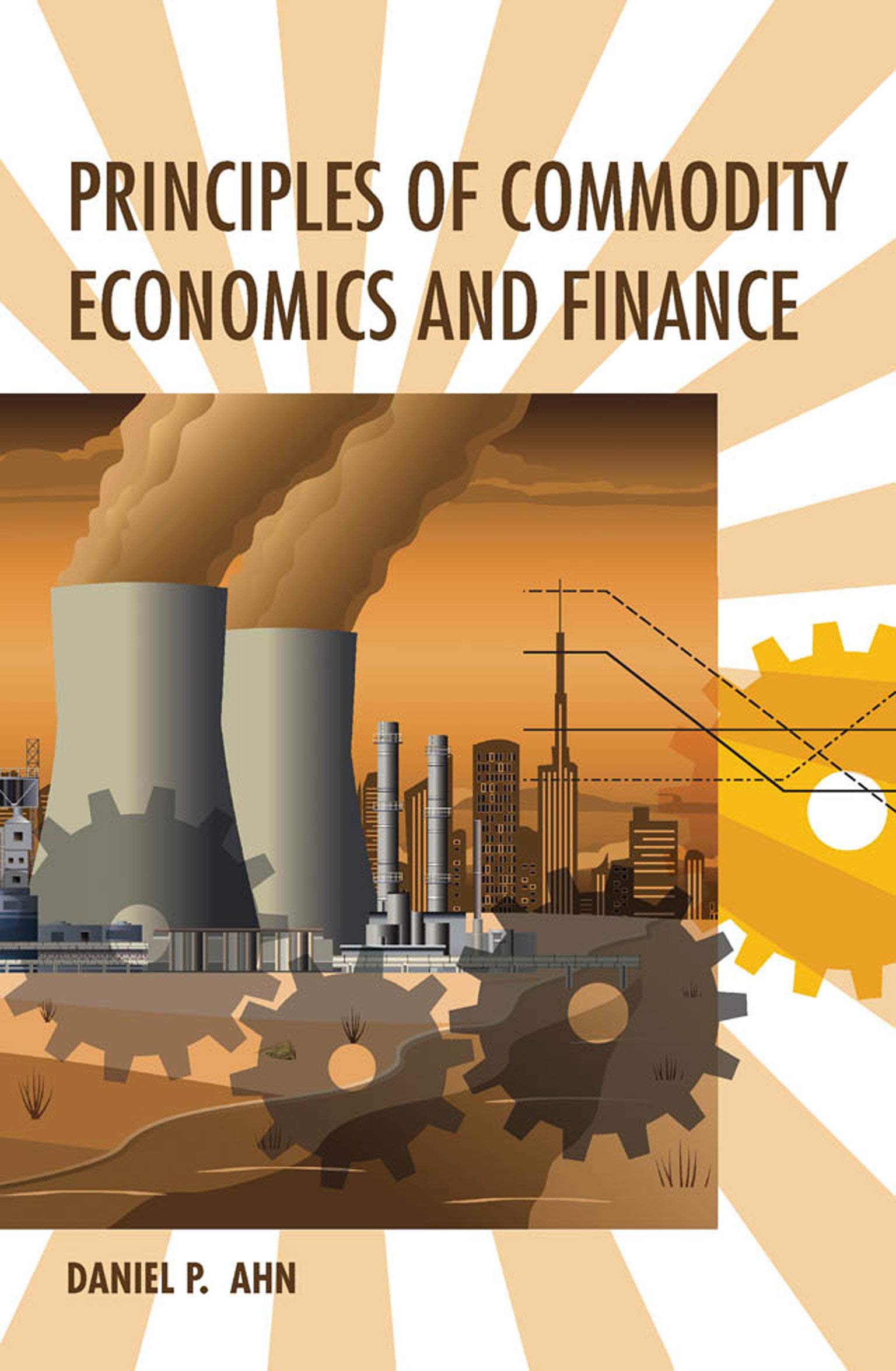 Principles of Commodity Economics and Finance | Daniel P. Ahn