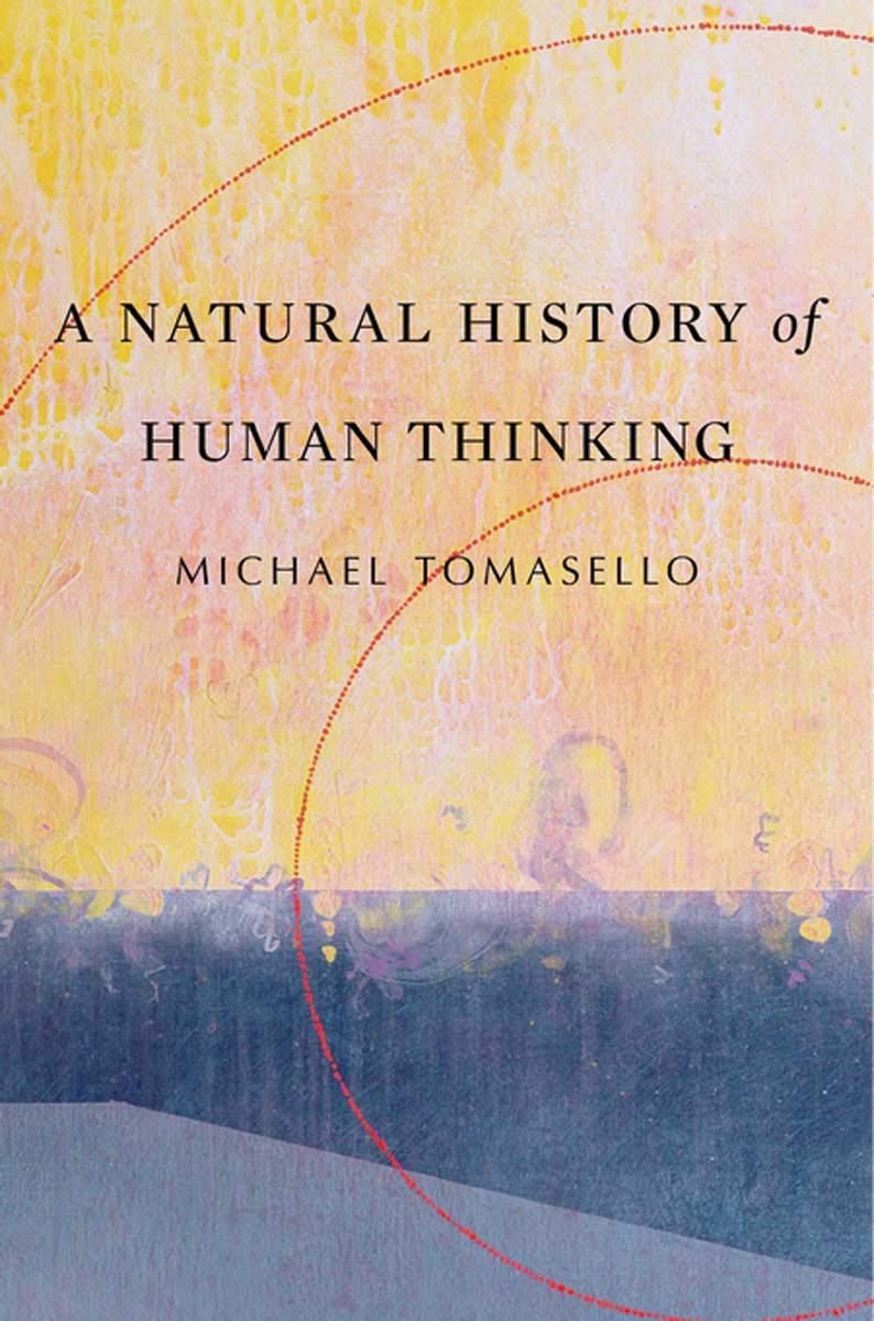 Natural History of Human Thinking | Michael Tomasello