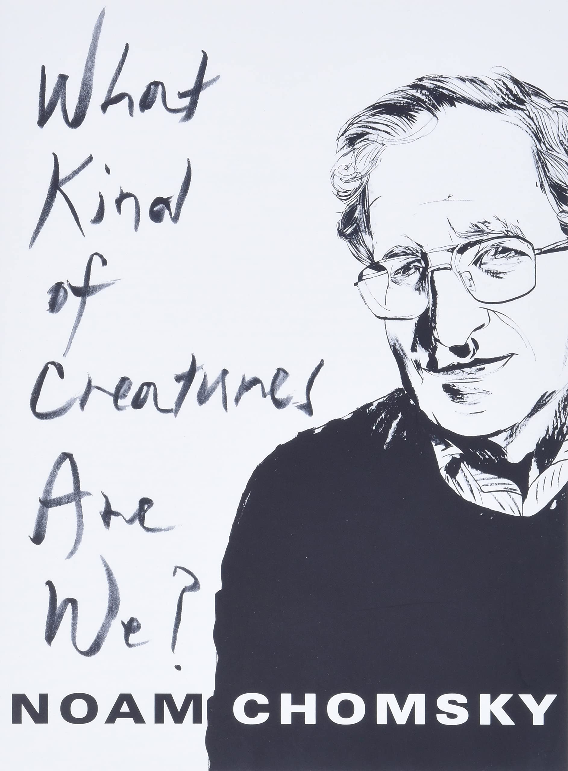 What Kind of Creatures Are We? | Noam Chomsky