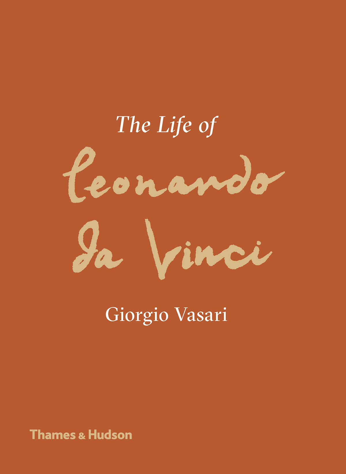 Vezi detalii pentru The Life of Leonardo da Vinci | Giorgio Vasari, Martin Kemp 