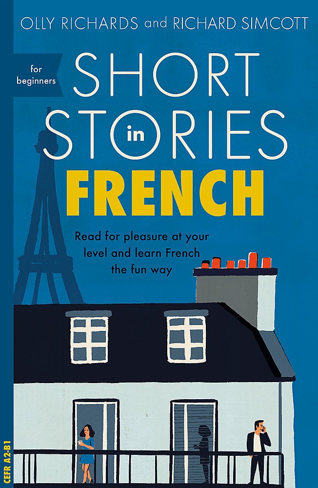 Short Stories in French for Beginners | Olly Richards, Richard Simcott