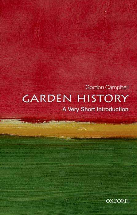 Garden History: A Very Short Introduction | Gordon Campbell