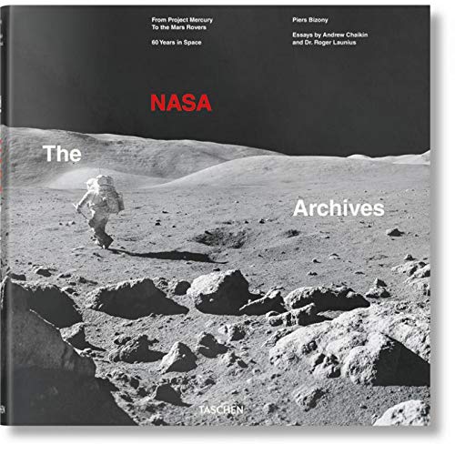 The NASA Archives | Piers Bizony, Roger Launius, Andrew Chaikin