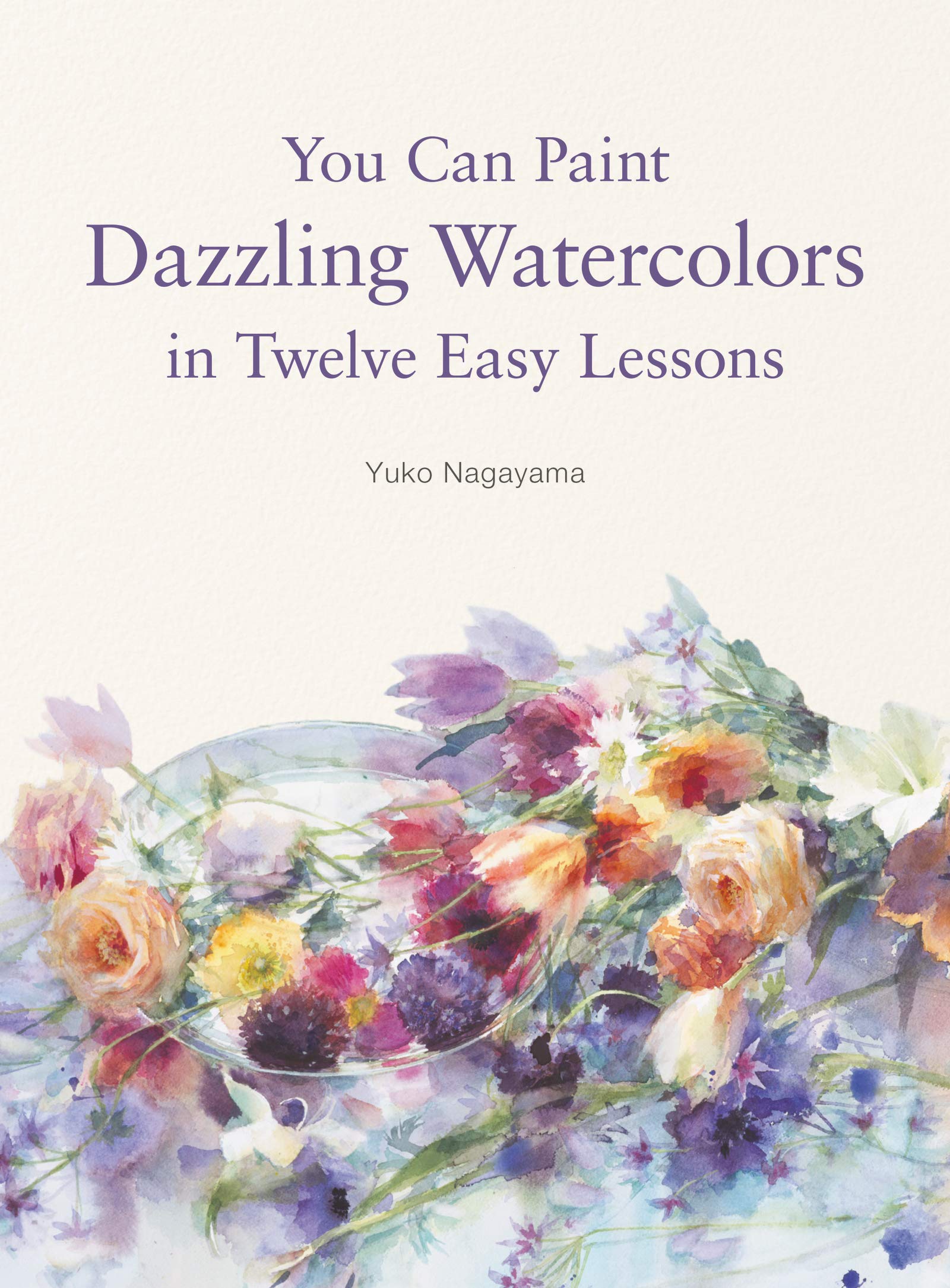 You Can Paint Dazzling Watercolors in Twelve Easy Lessons | Yuko Nagayama - 6 | YEO