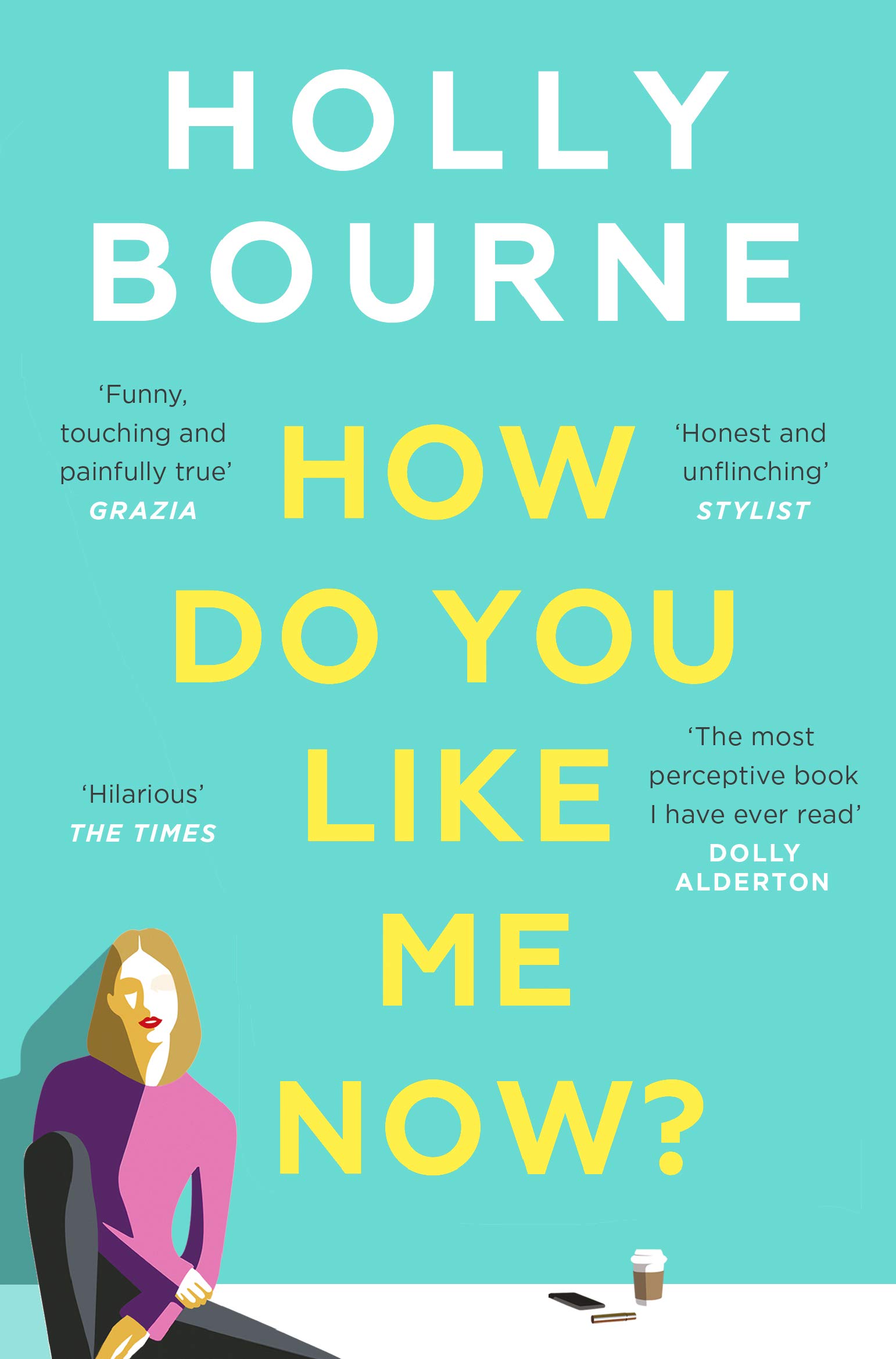 How Do You Like Me Now? | Holly Bourne