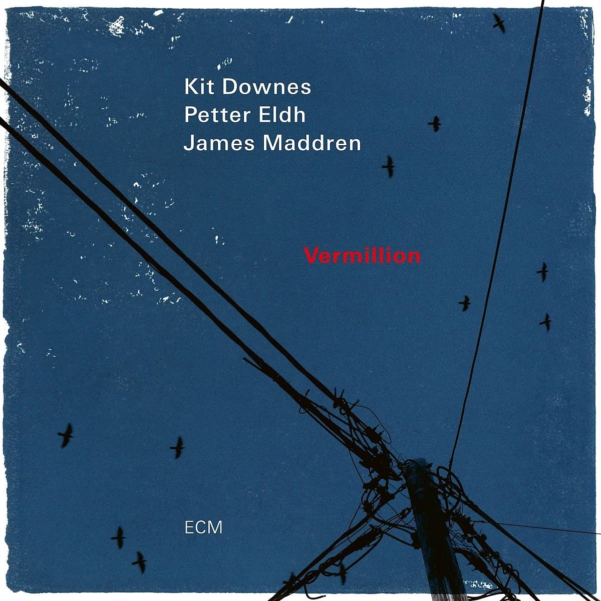 Vermilion - Vinyl | Kit Downes, Petter Eldh, James Maddren
