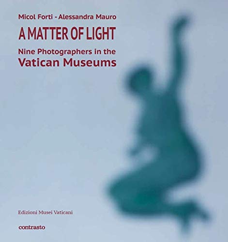 Matter of Light | Micol Forti, Alessandra Mauro