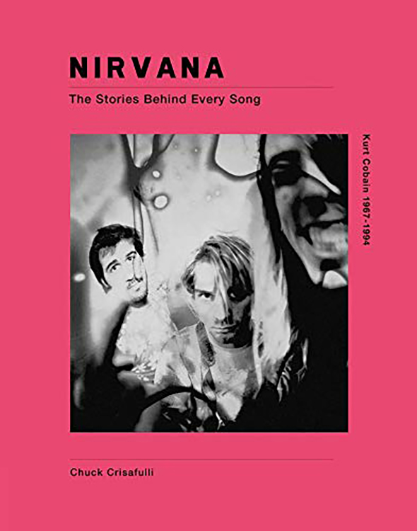 Nirvana: The Stories Behind Every Song | Chuck Crisafulli