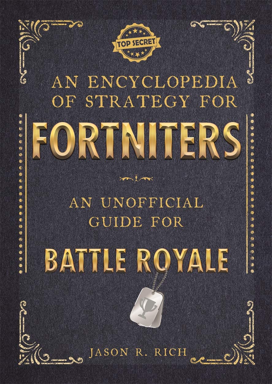 An Encyclopedia of Strategy for Fortniters | Jason R Rich
