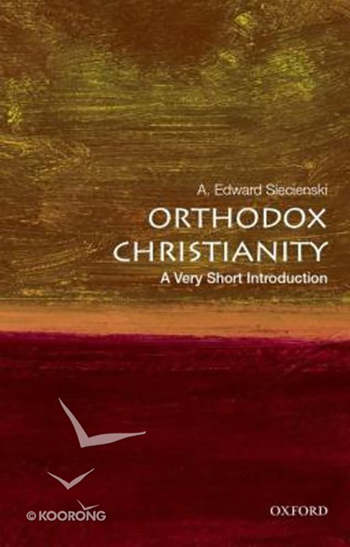Orthodox Christianity: A Very Short Introduction | A. Edward Siecienski