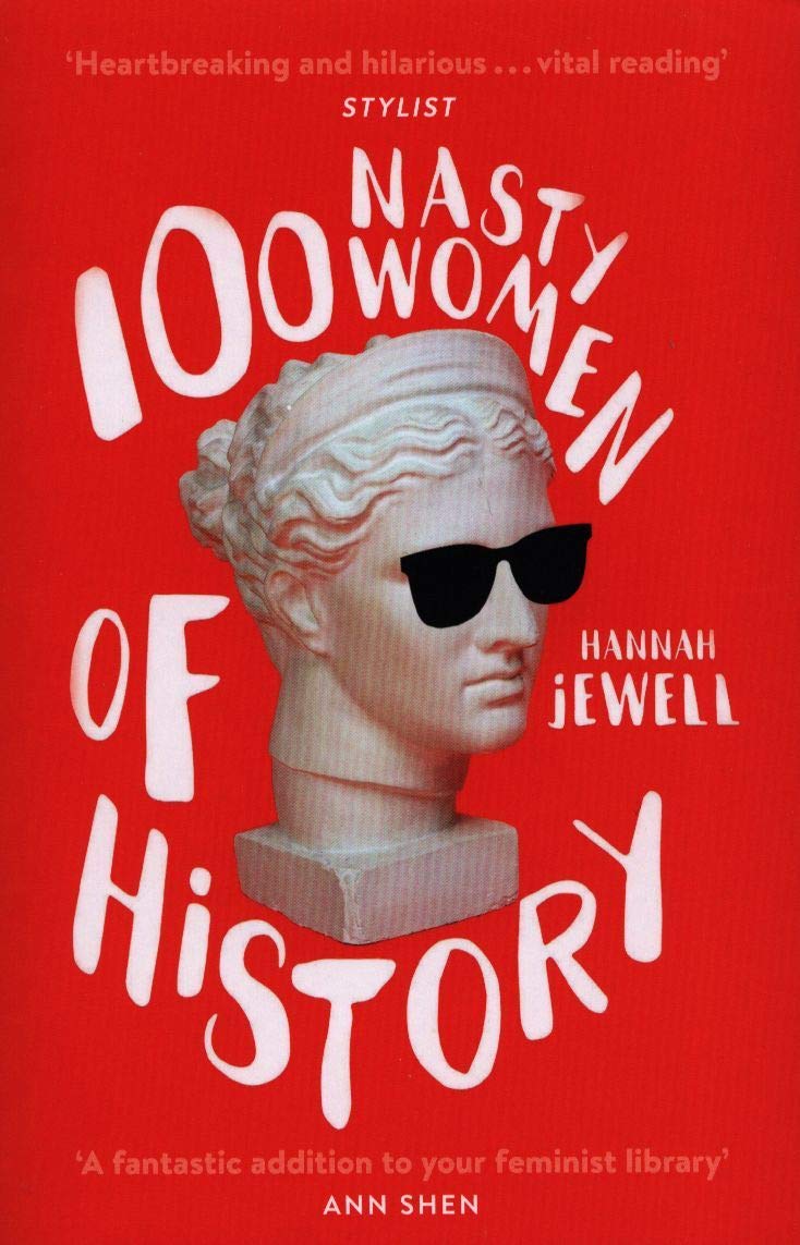 100 Nasty Women of History | Hannah Jewell