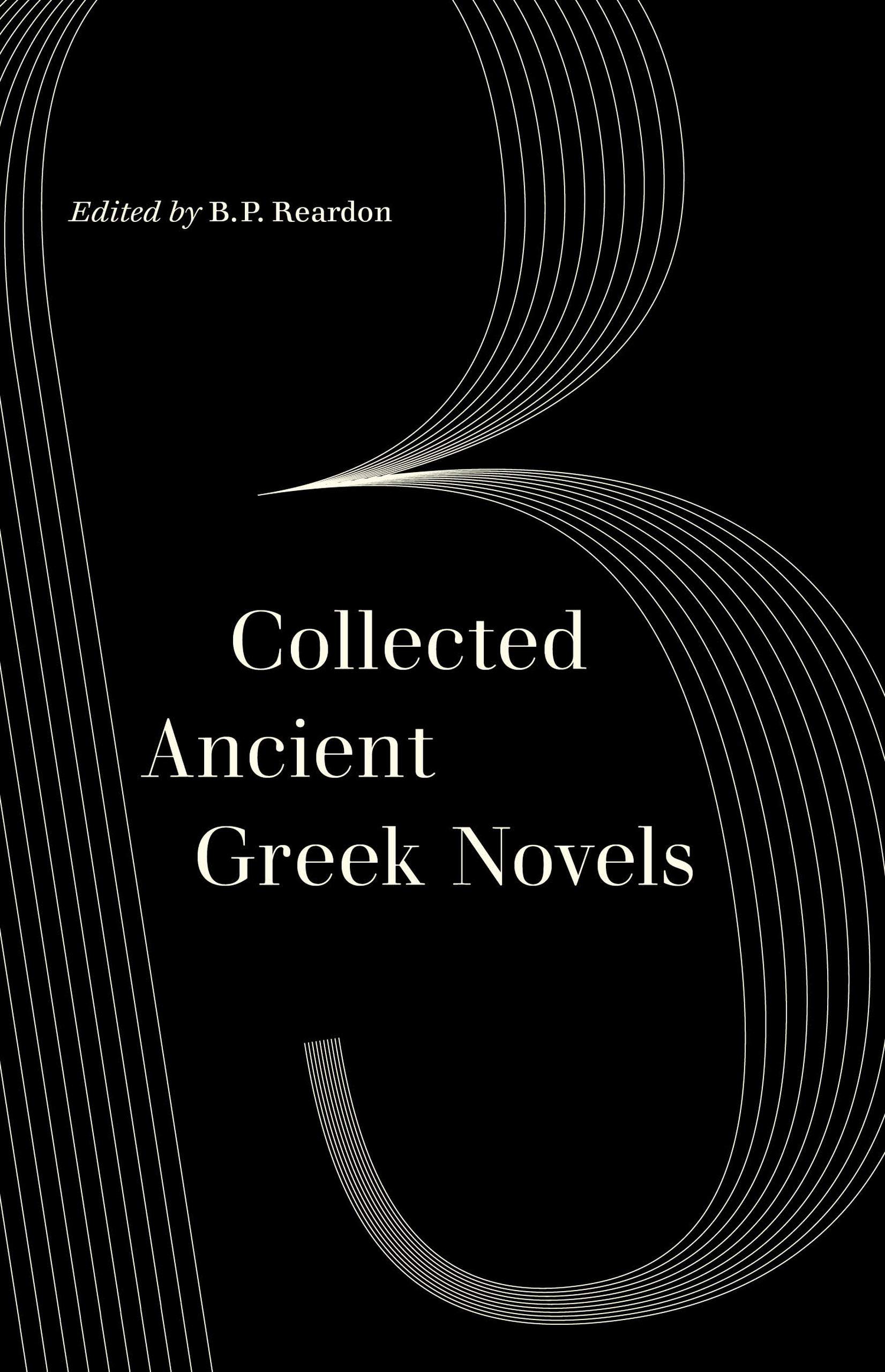 Collected Ancient Greek Novels | J. R. Morgan, B. P. Reardon