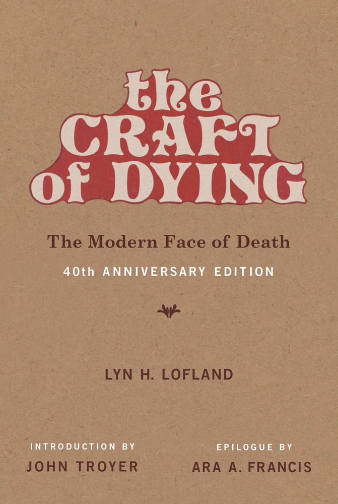 The Craft of Dying | Lyn H. Lofland, John Troyer , Ara A. Francis