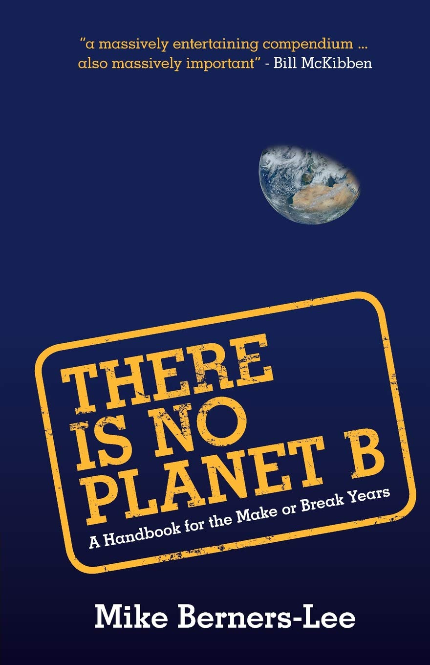 There Is No Planet B | Mike Berners-Lee