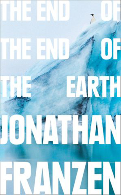 End of the End of the Earth | Jonathan Franzen