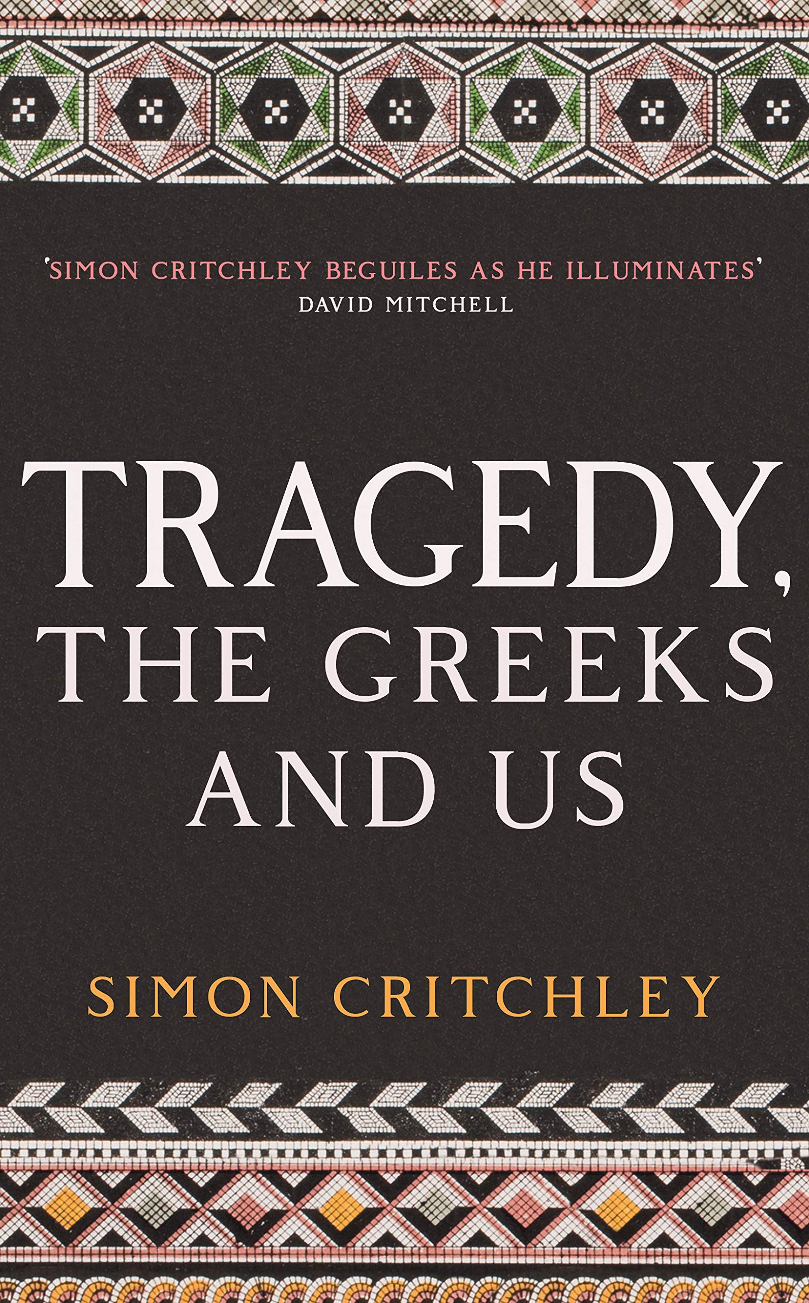 Tragedy, the Greeks and Us | Simon Critchley