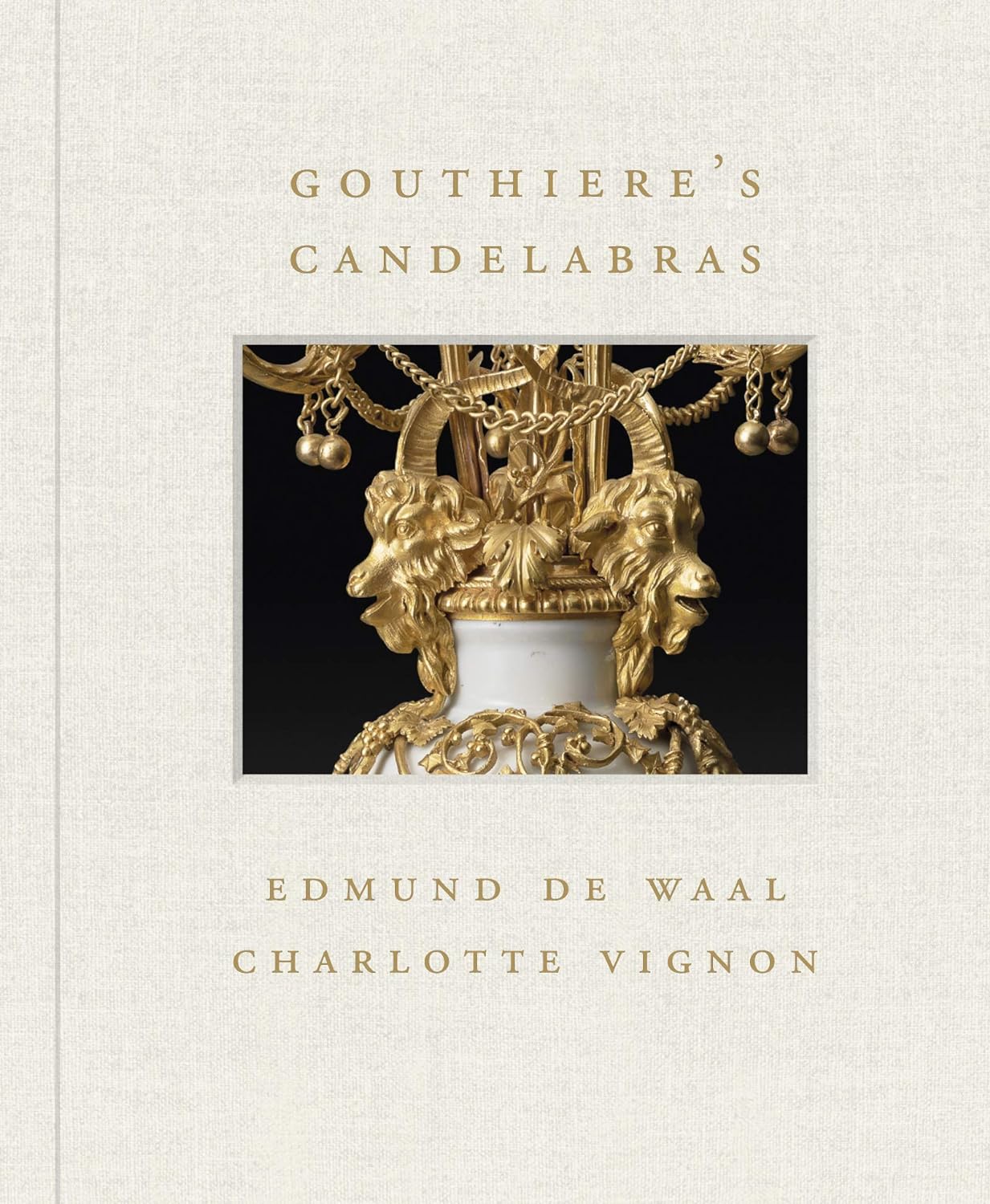 Gouthiere\'s Candelabras | Charlotte Vignon, Edmund De Waal