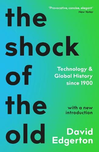 The Shock of the Old | David Edgerton