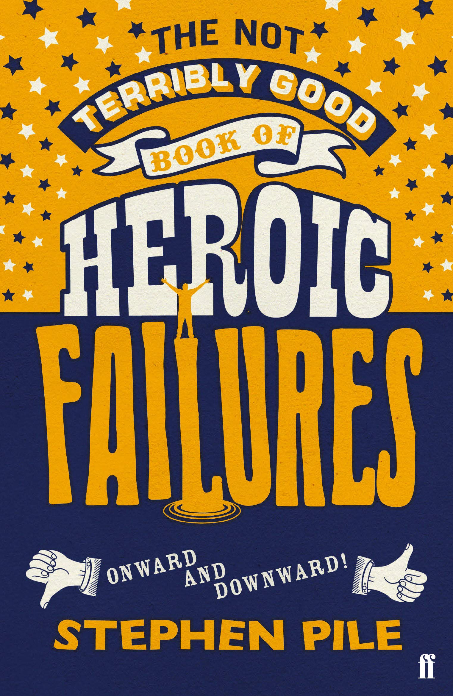 Not Terribly Good Book of Heroic Failures | Stephen Pile