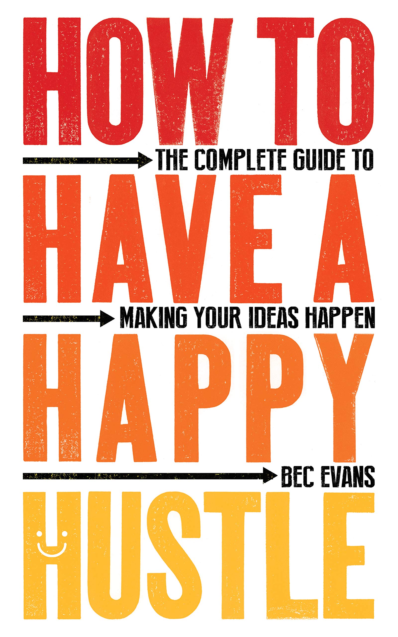 How to Have a Happy Hustle | Bec Evans