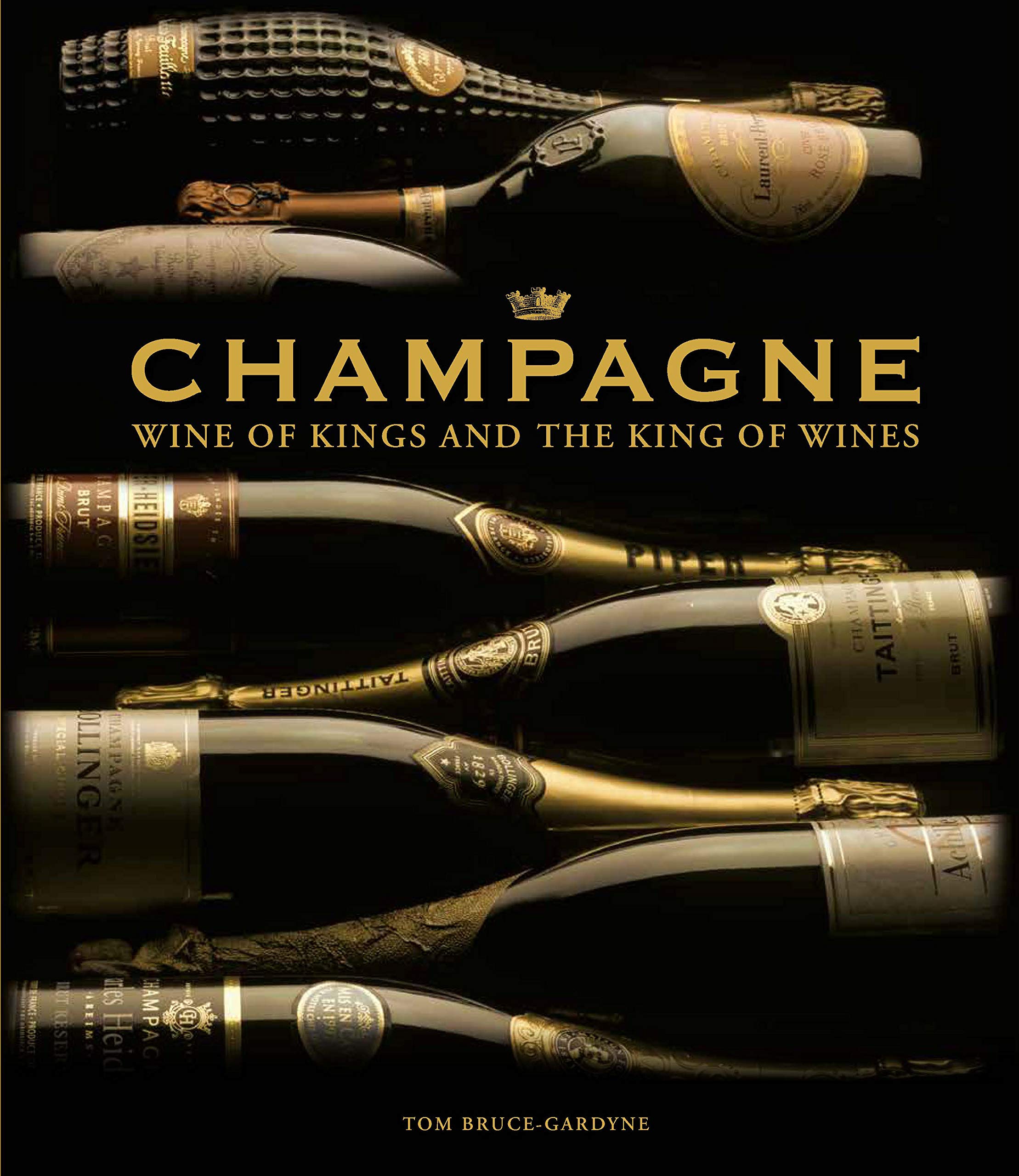 Champagne: Wine of Kings and the King of Wines | Tom Bruce-Gardyne