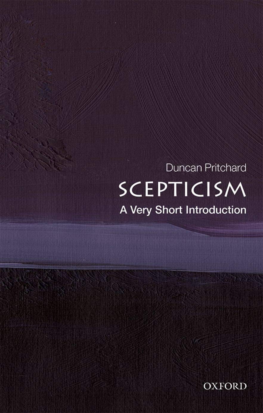 Scepticism: A Very Short Introduction | Duncan Pritchard