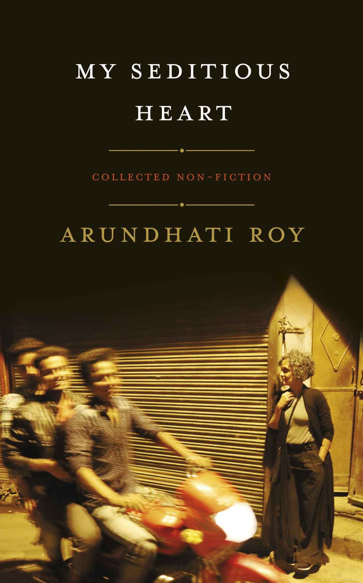 My Seditious Heart | Arundhati Roy