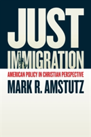 Just Immigration | Mark R. Amstutz