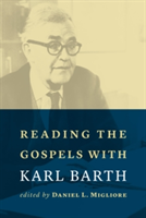 Reading the Gospels with Karl Barth |