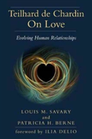 Teilhard de Chardin on Love | Louis M. Savary, Patricia H. Berne