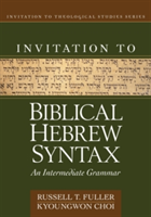 Invitation to Biblical Hebrew Syntax | Russell T. Fuller