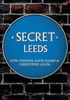 Secret Leeds | John Edwards, David Marsh, Christopher Allen