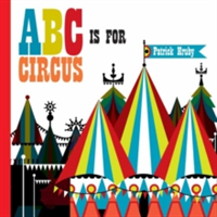 ABC is for Circus | Emily Hruby, Patrick Hruby