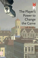 The Player\'s Power to Change the Game | Anne-Marie Schleiner