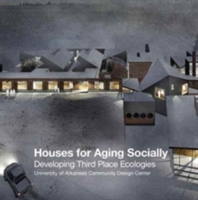 Houses for Aging Socially | University of Arkansas Community Design Center