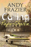 Calling Papa-Charlie | Andy Frazier