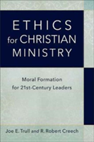 Ethics for Christian Ministry | Joe E. Trull, R Robert Creech