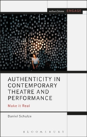 Authenticity in Contemporary Theatre and Performance | Daniel J. Schulze