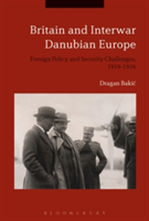 Britain and Interwar Danubian Europe | Serbia) Dragan (Institute for Balkan Studies Bakic