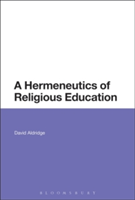 A Hermeneutics of Religious Education | UK) David (Brunel University Aldridge